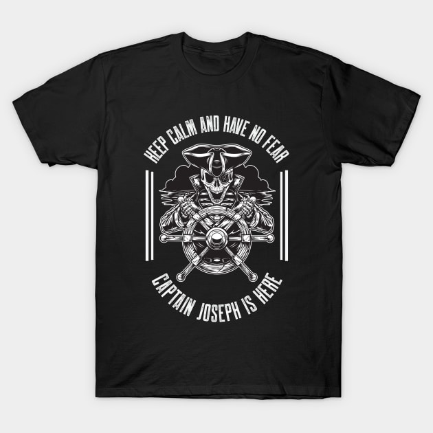 Keep calm and have no fear Captain Joseph is here T-Shirt by g14u